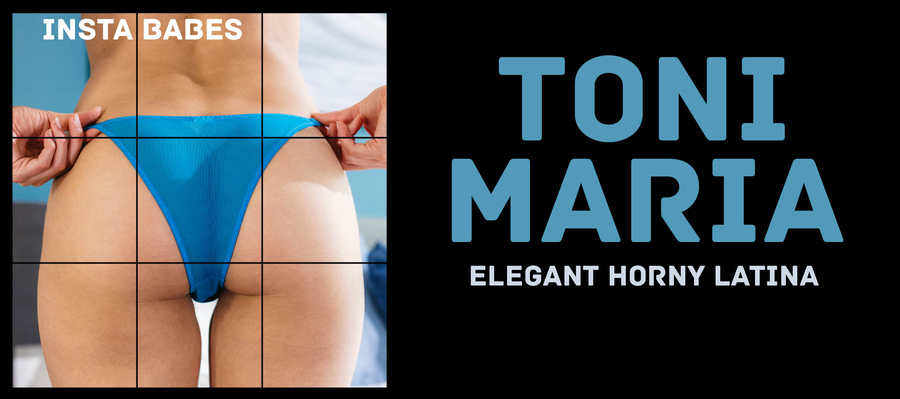 Toni Maria - Elegant Horny Latina